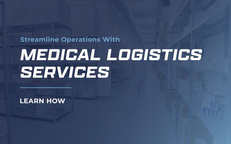 Streamline Operations with Medical Logistics Services