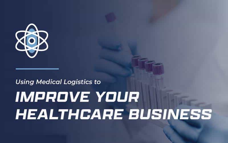 Using Medical Logistics to Improve Your Healthcare Business