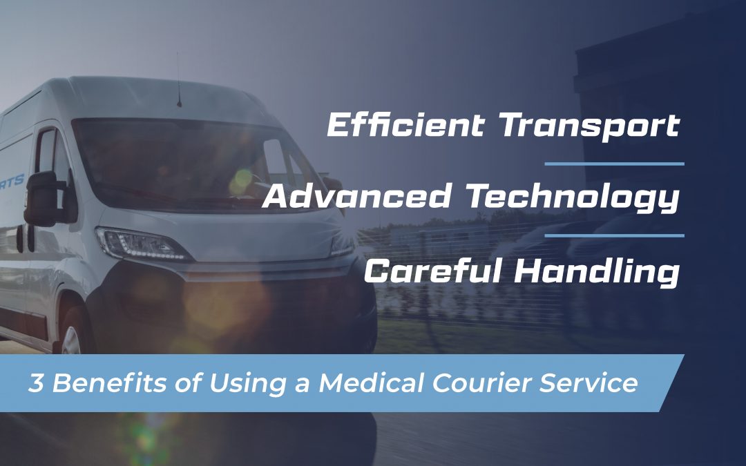 3 Benefits of Using a Medical Courier Service